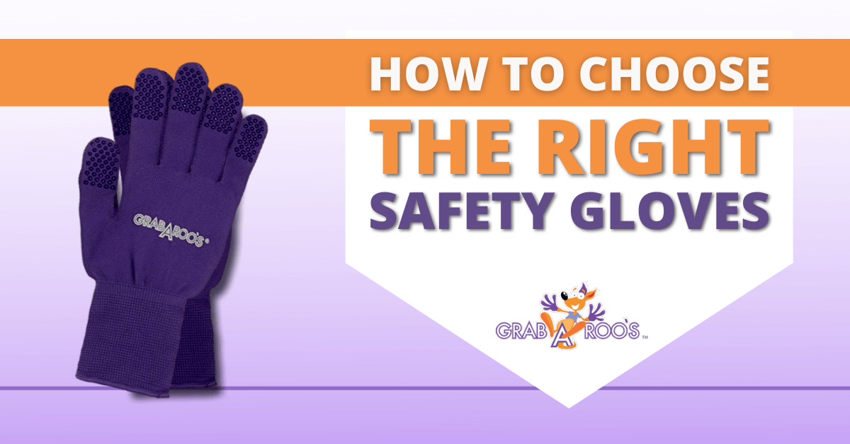 How to Choose the Right Type of Safety Gloves - Grabaroos hand gloves